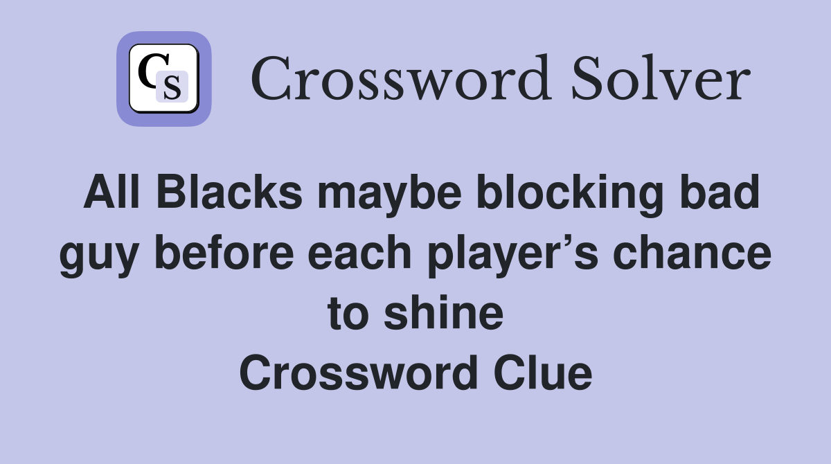 All Blacks maybe blocking bad guy before each player’s chance to shine